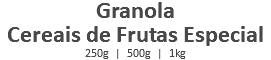 Granola Cereais de Frutas Especial 250g | 500g | 1kg